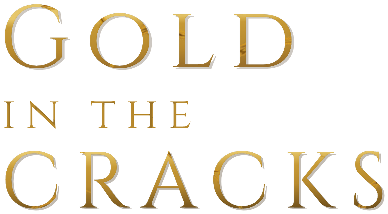 Gold in the Cracks